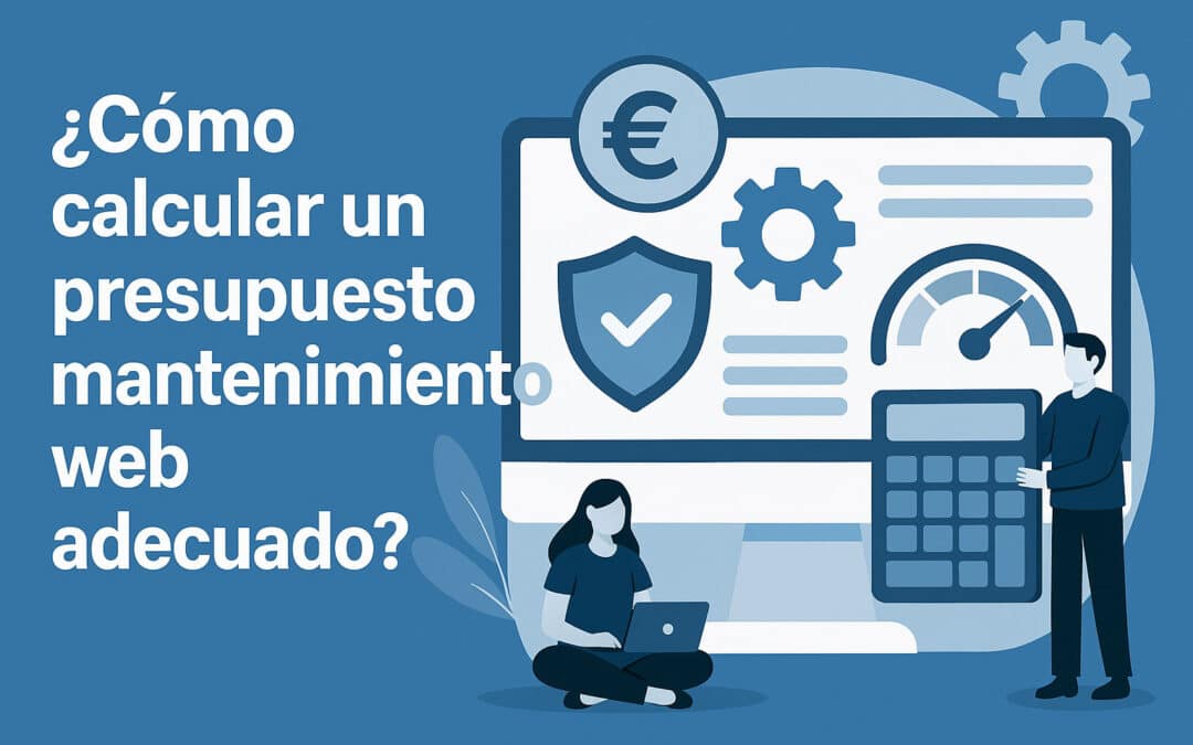 ¿Cómo calcular un presupuesto mantenimiento web adecuado?