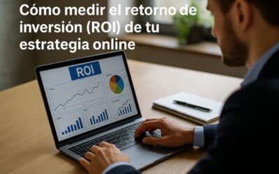 Cómo medir el retorno de inversión (ROI) de tu estrategia online